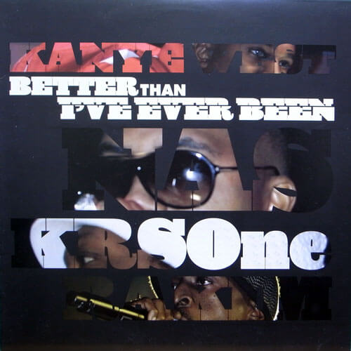 KANYE WEST, NAS, KRS-ONE & RAKIM / BETTER THAN I'VE EVER BEEN