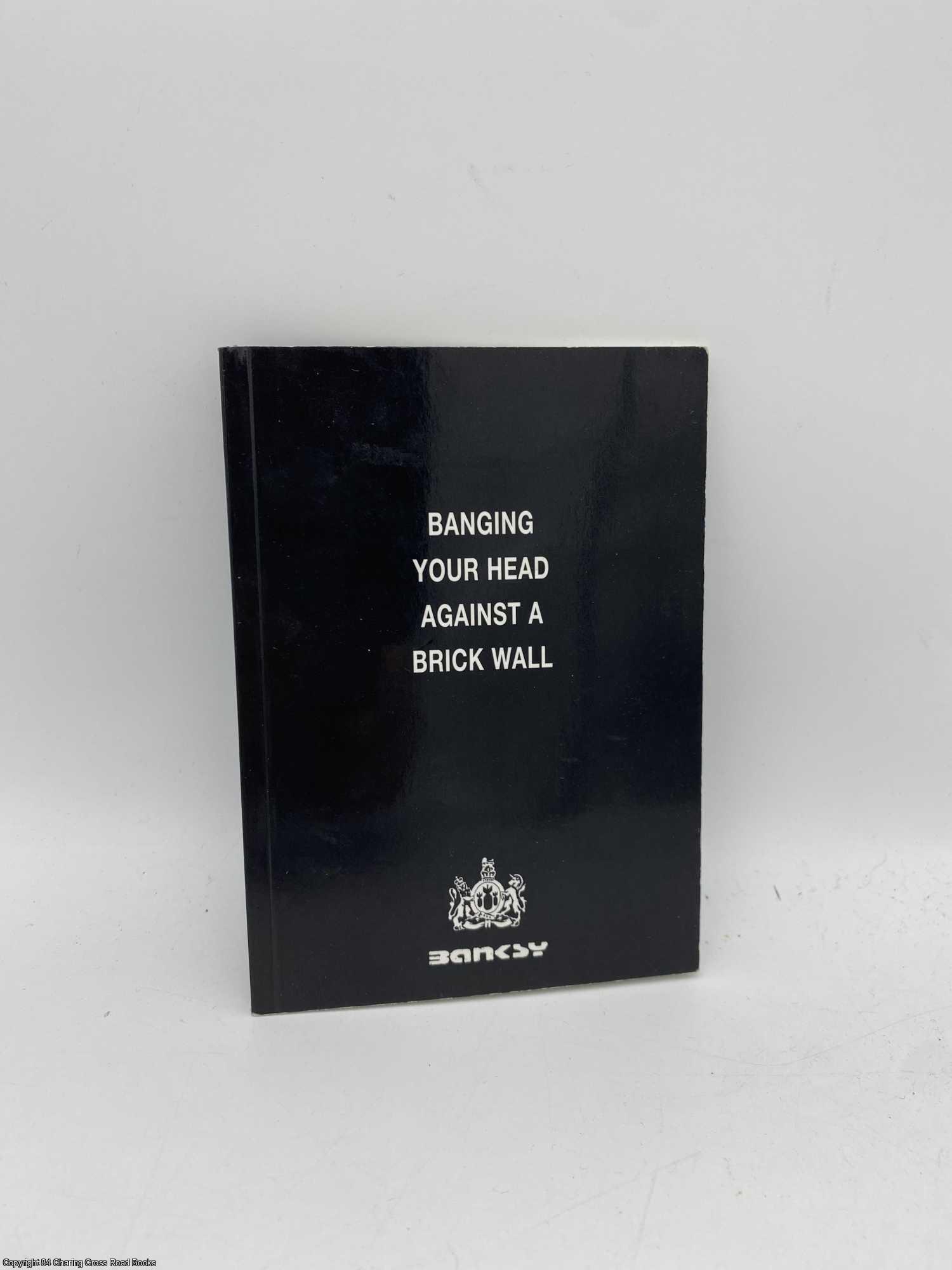Banging Your Head Against A Brick Wall | Banksy | First Edition