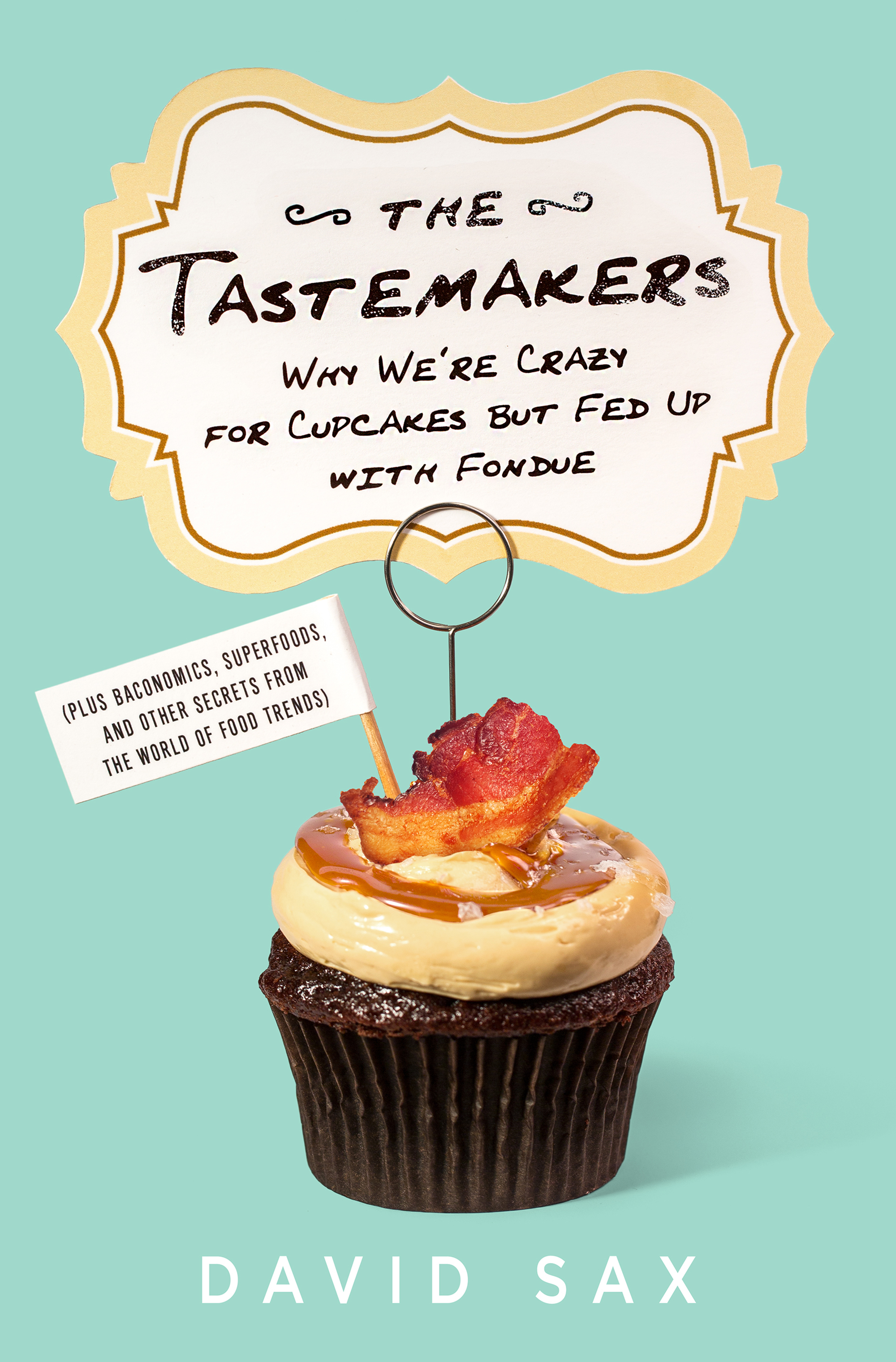 The Tastemakers by David Sax | Hachette Book Group