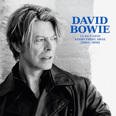 David Bowie's Massive 'I Can't Give Everything Away [2002–2016