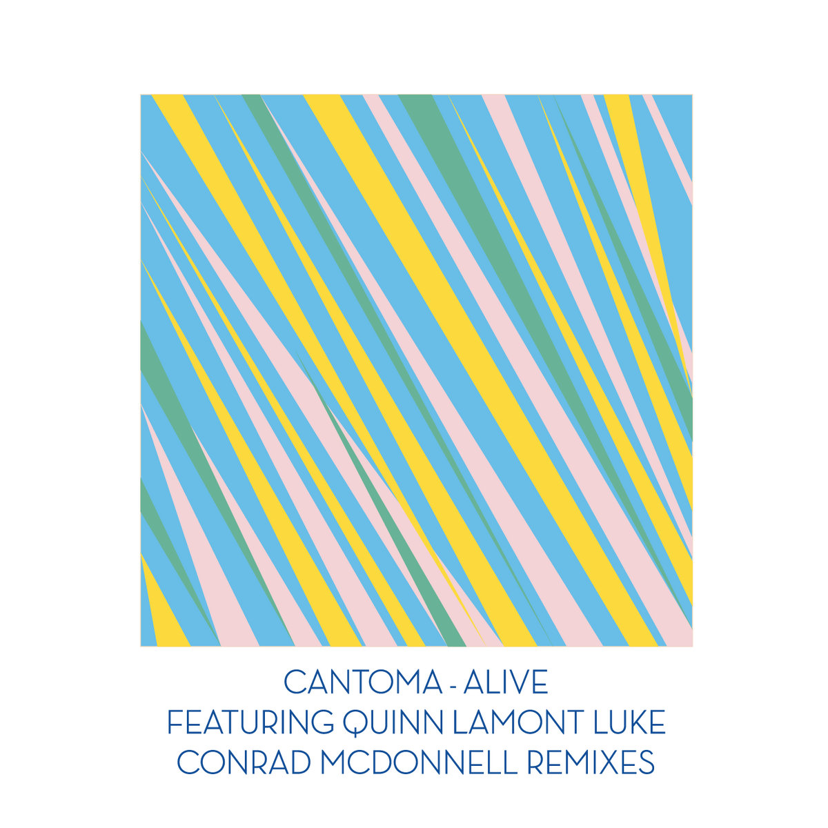 Alive ft. Quinn Lamont Luke - Conrad McDonnell Remixes | Cantoma