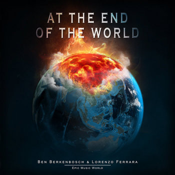 At The End Of The World | Lorenzo Ferrara, Ben Berkenbosch, Epic