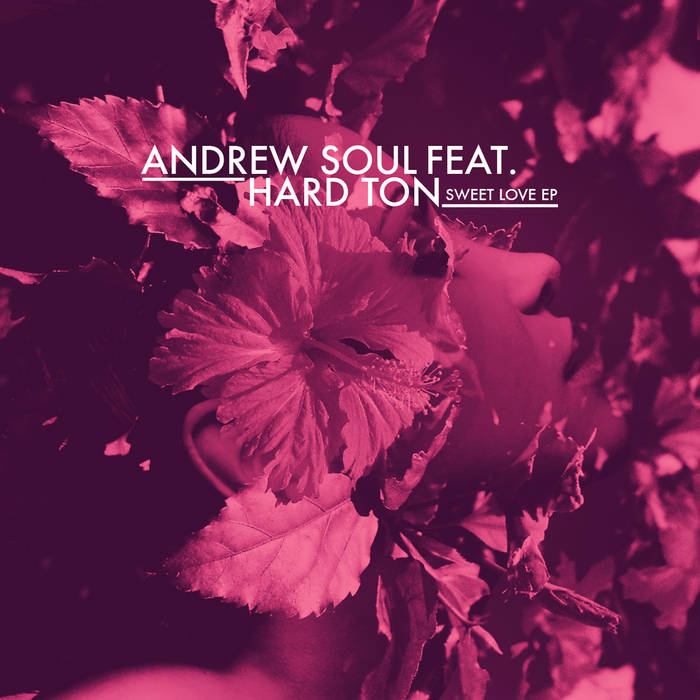 Sweet Love EP | Andrew Soul feat. Hard Ton | Smile for a while