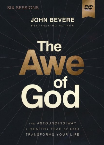 The Awe of God DVD Study: The Astounding Way a Healthy Fear of God