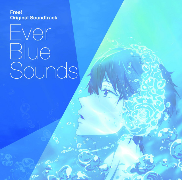 TVアニメ『Free!』オリジナルサウンドトラック「Ever Blue Sounds