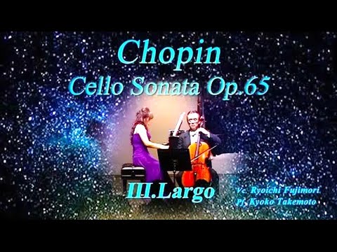 Chopin：Cello Sonata Op.65 g moll 3rd ショパン|チェロソナタOp.65