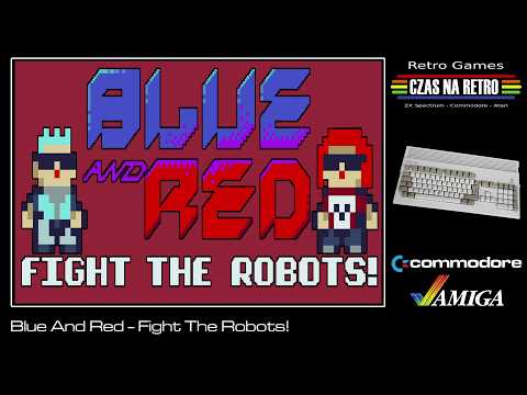 Blue And Red - Fight The Robots! v1.2 (2025/2026) - Commodore