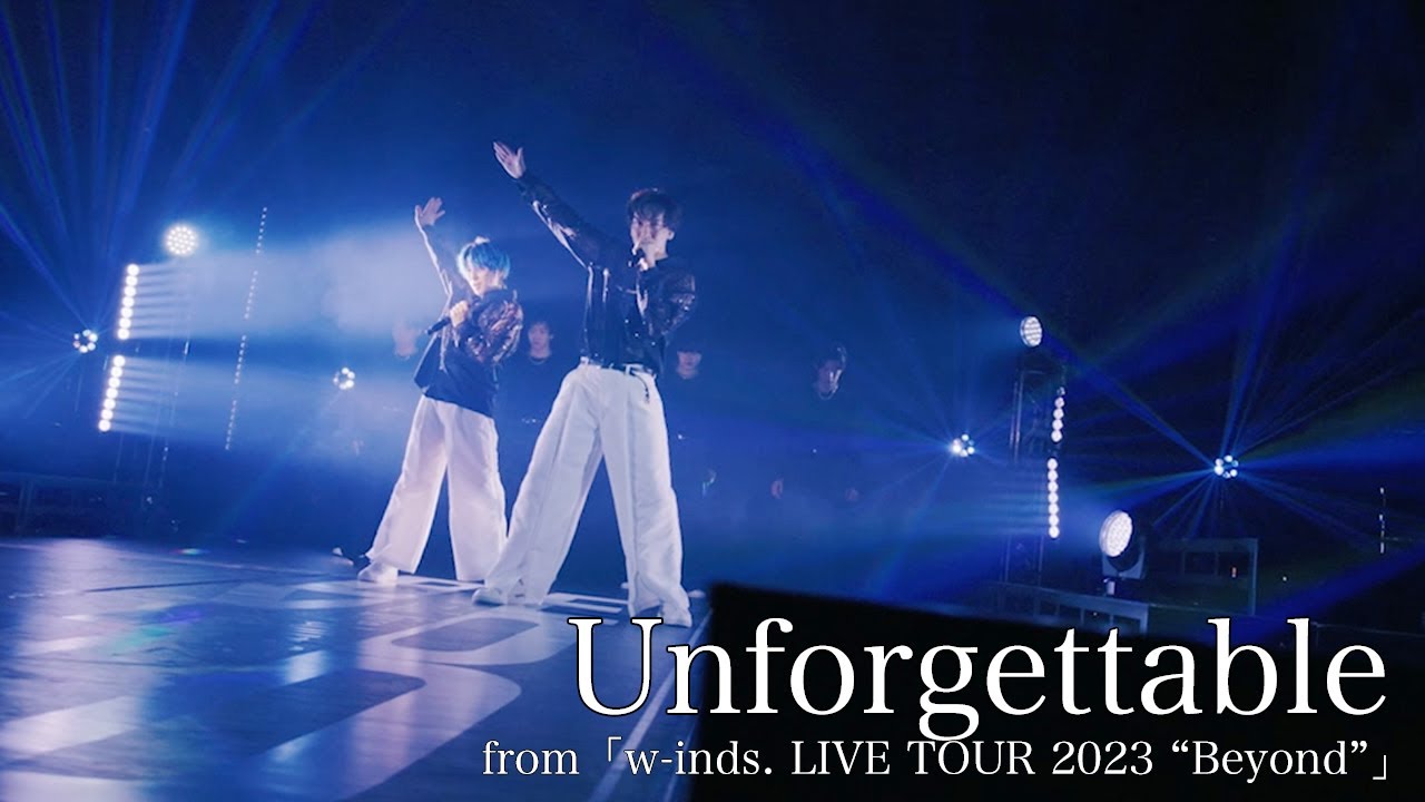 LIVE] Unforgettable (from w-inds. LIVE TOUR 2023 “Beyond”) - YouTube