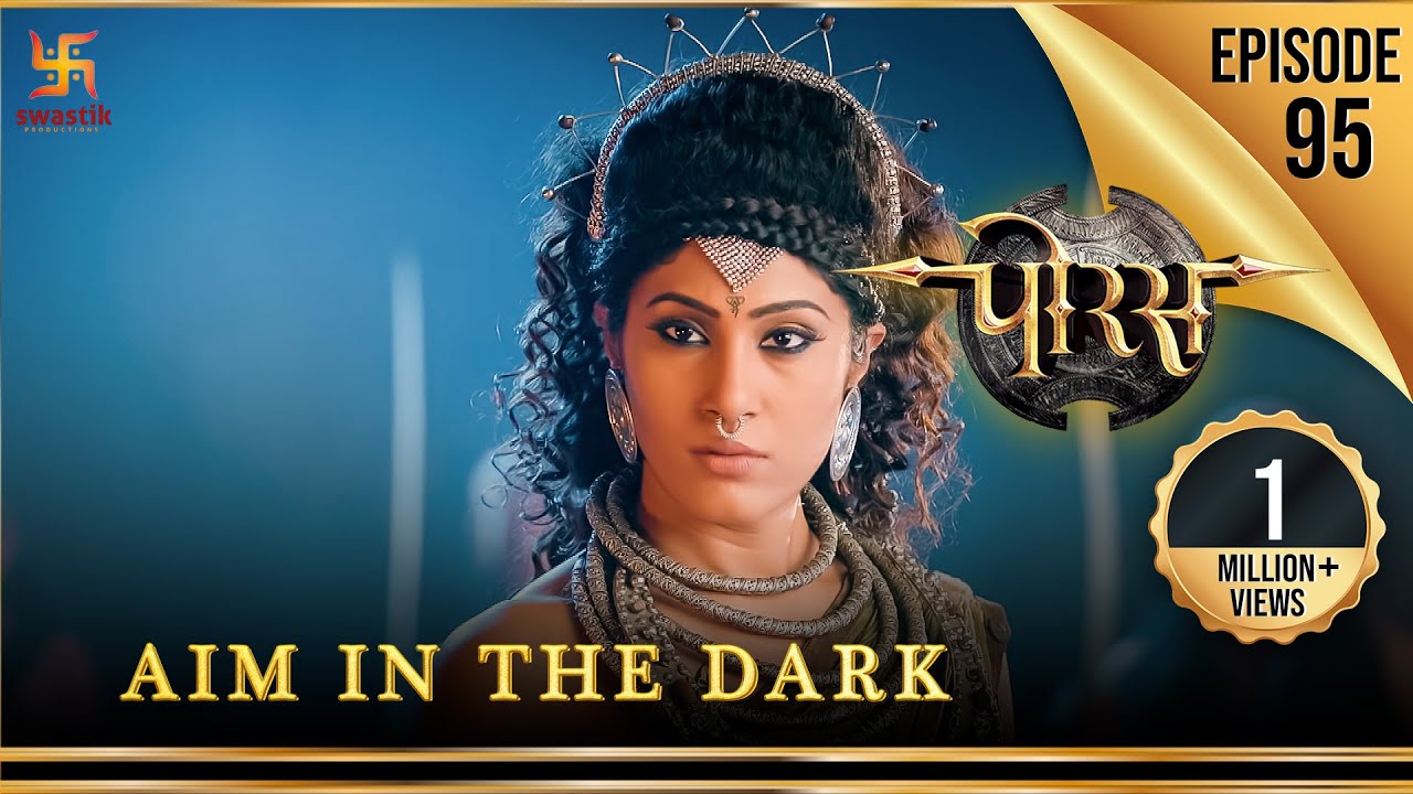 Porus | Episode 95 | Aim in the dark | अंधेरे में