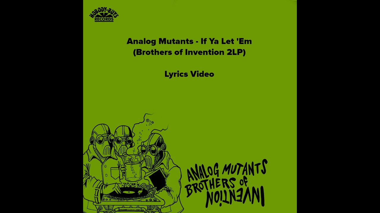 Analog Mutants - If Ya Let 'Em LYRICS VIDEO (off Brothers of
