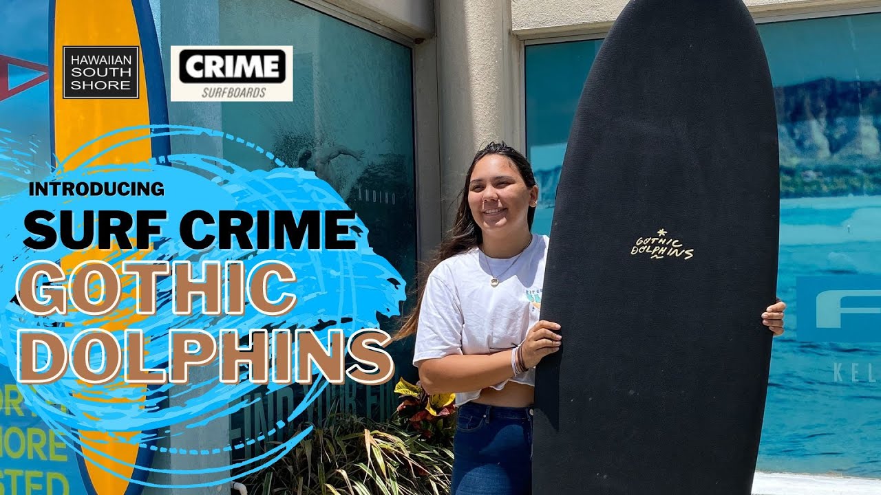 SURF CRIME GOTHIC DOLPHINS Now at Hawaiian South Shore - YouTube