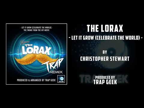 The Lorax - Let It Grow (Celebrate The World) - Trap Remix - YouTube