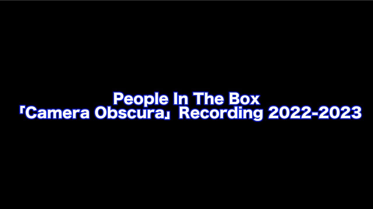 People In The Box 8th Album「Camera Obscura」Rec ビハインド映像