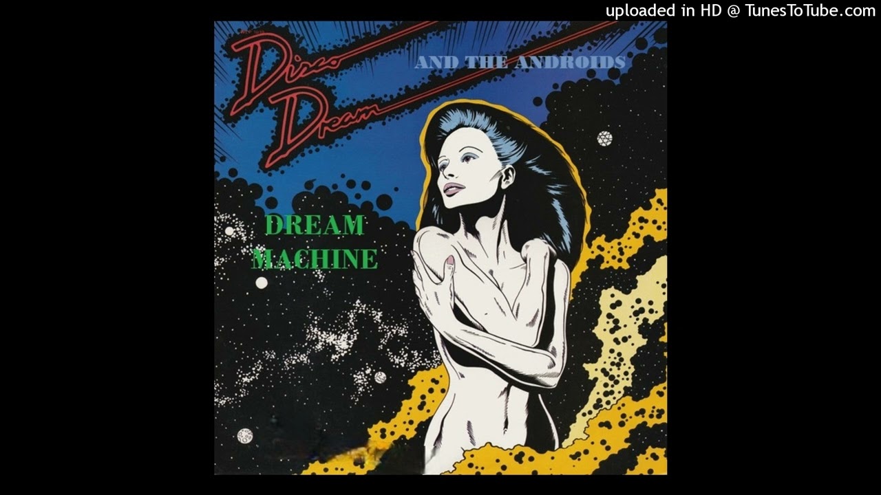 Disco Dream And The Androids - Dream Machine (Extended Mix 1979