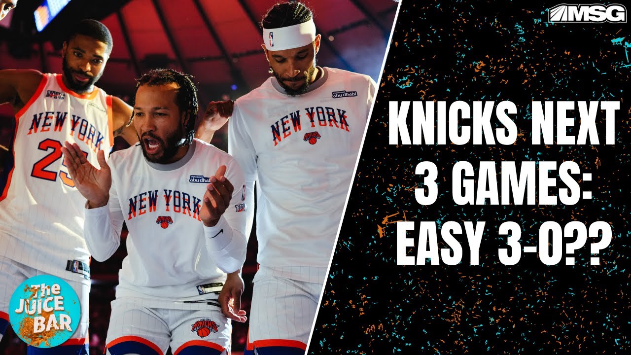 Knicks Next 3 Games: Run Up to the Cup, Easy 3-0?? | The Juice Bar
