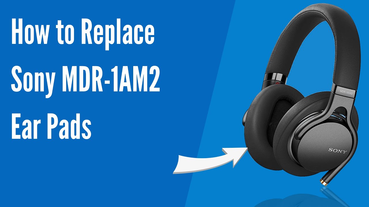 How to Replace Sony MDR-1AM2 Headphones Ear Pads/Cushions