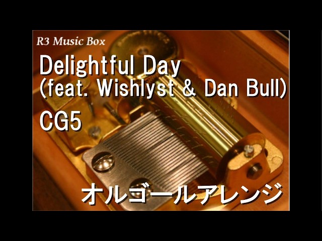Delightful Day (feat. Wishlyst & Dan Bull)/CG5【オルゴール】 - YouTube