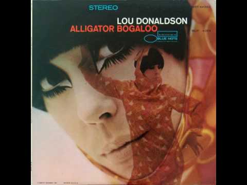 Lou Donaldson Alligator Bogaloo - YouTube