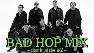 日本語ラップMIX VOL.172 (BAD HOP MIX ~Dark Side~ #2) / mixed by
