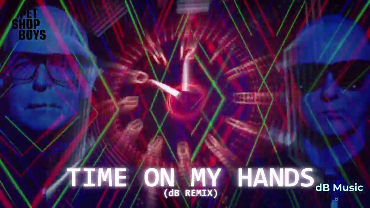Pet Shop Boys - Time On My Hands (dB Remix) - YouTube