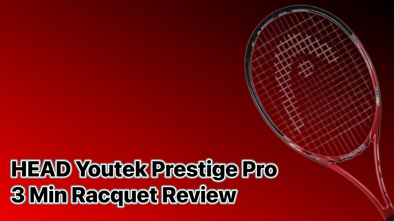 HEAD Youtek Prestige Pro Racquet Review - 3 Minute Racquet Review