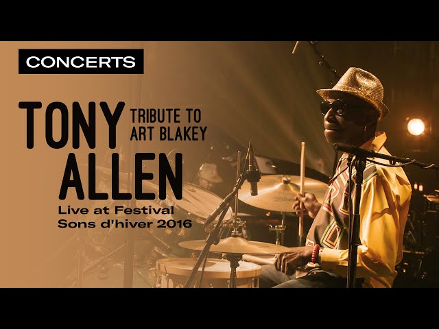 Tony Allen: Tribute to Art Blakey - Live at Sons d'Hiver Festival