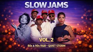Slow Jams Vol. 2 – 80s & 90s R&B Love Ballads | Quiet Storm