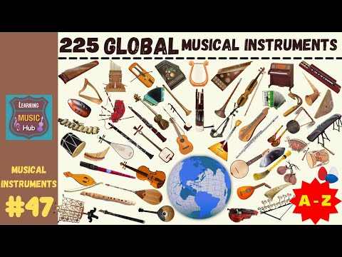225 GLOBAL MUSICAL INSTRUMENTS from A - Z | LESSON #47 | MUSICAL