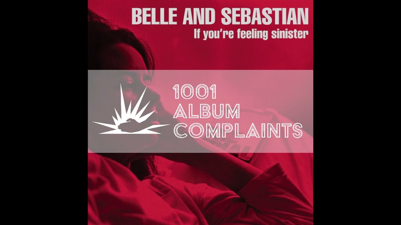 The Story Behind: Belle and Sebastian - If You're Feeling Sinister