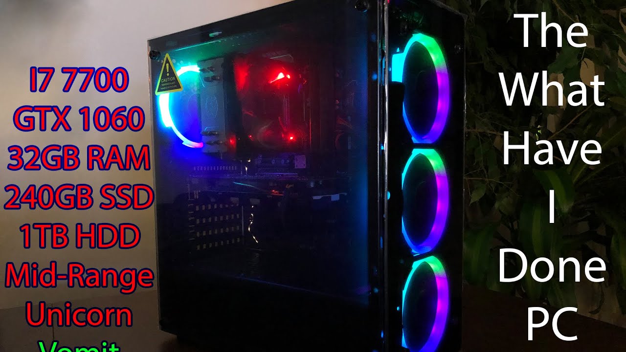 I7 7700, 32GB RAM, GTX 1060 6GB. 240GB SSD, 1TB HDD RGB Mid-Range