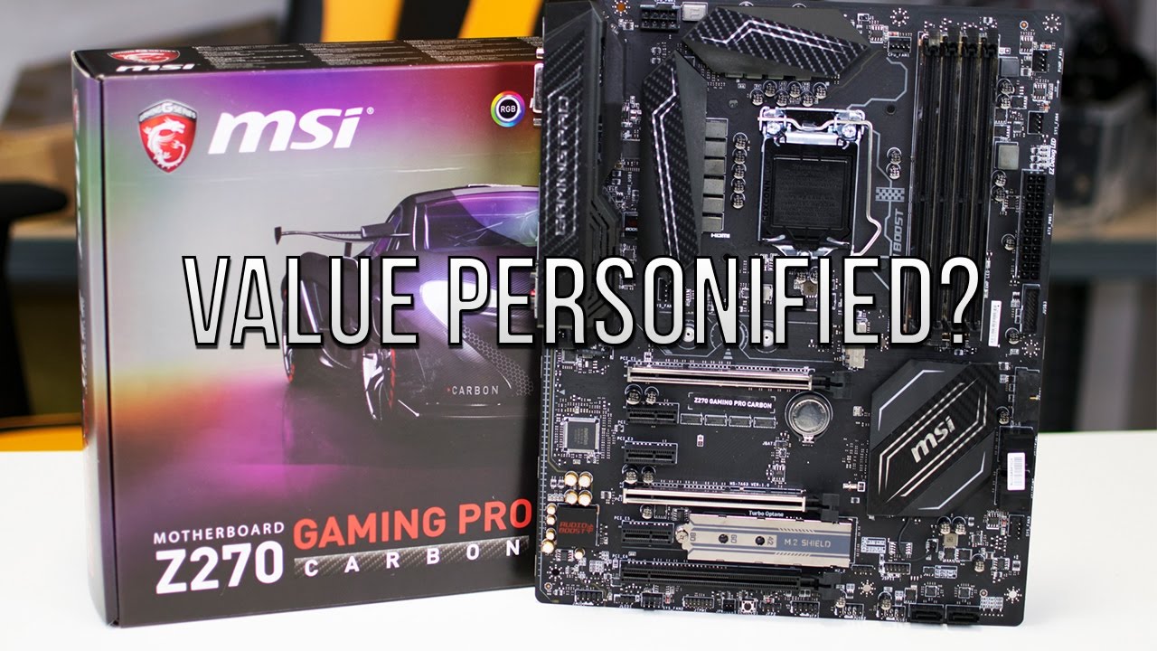 MSI Z270 GAMING PRO CARBON Review - The Best Value Z270