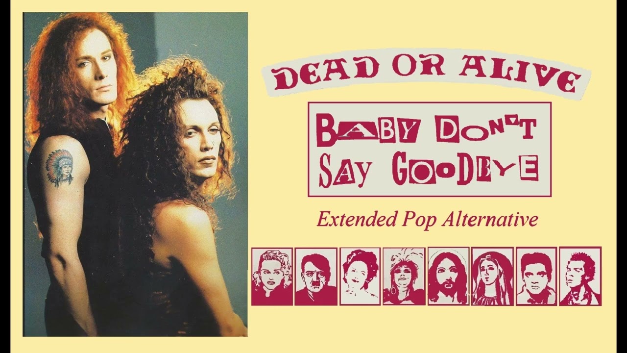 BABY DON'T SAY GOODBYE (Mr. David's Extended Pop Alternative) DEAD
