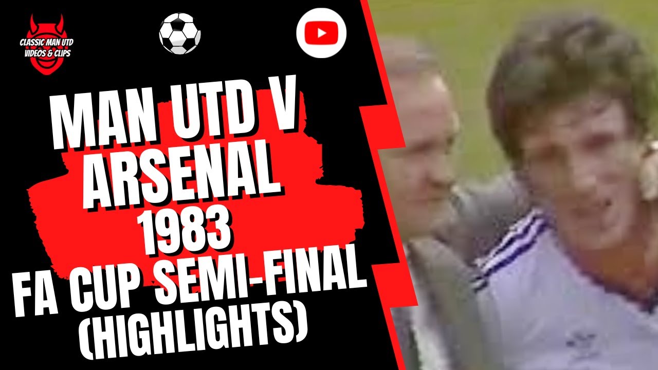 Man Utd v Arsenal 1983 FA Cup Semi-Final (Highlights) - YouTube