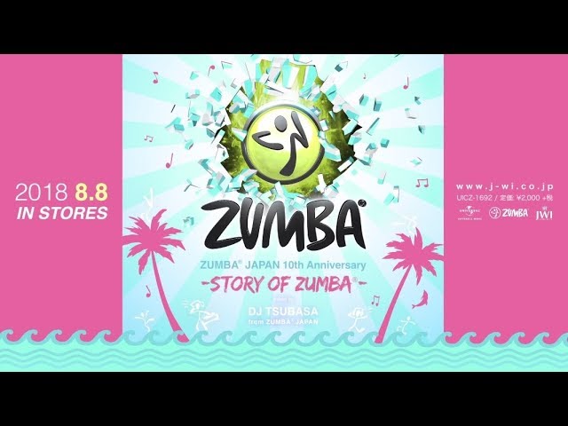 ZUMBA JAPAN 10th Anniversary~ Story of ZUMBA mixed by DJ TSUBASA