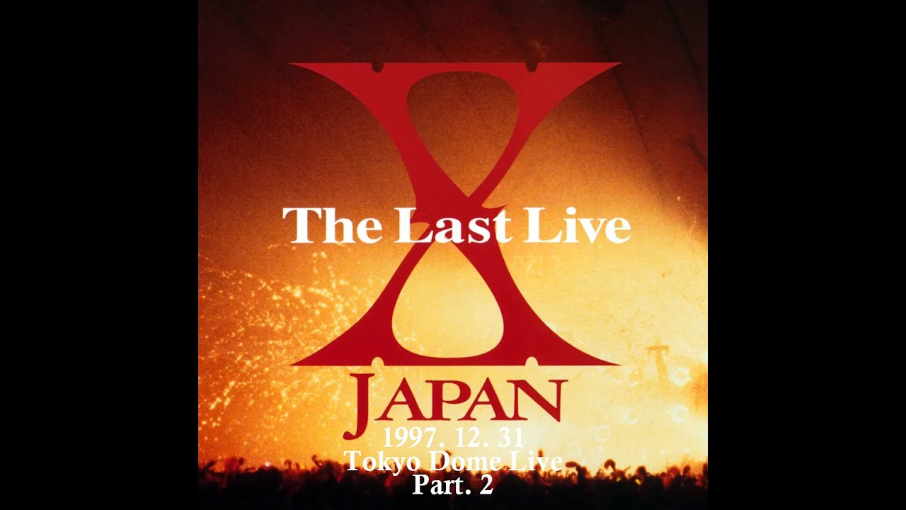 4K 60FPS] X JAPAN - The Last Live 1997. 12. 31 TOKYO DOME Part. 2