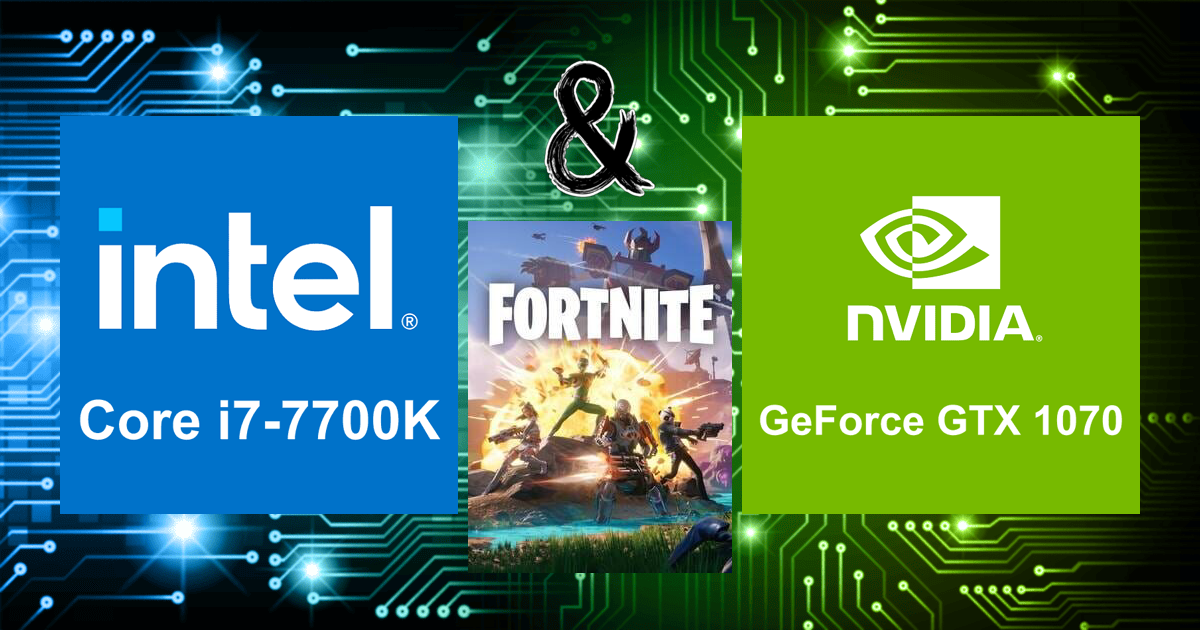 Core i7-7700K と GeForce GTX 1070 | Fortnite FPS の計算