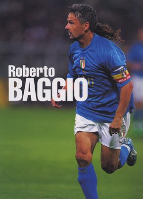 ロベルト・バッジョ イタリアの至宝の軌跡 : Roberto Baggio