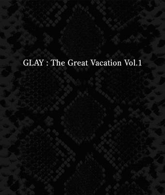THE GREAT VACATION VOL.1～SUPER BEST OF GLAY～ : GLAY | HMV&BOOKS