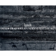 GREEDY DEAD SOULS / UNDERNEATH THE SKIN : lynch. | HMV&BOOKS