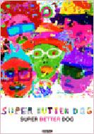 SUPER BUTTER DOG/SUPER BETTER DOG バンド・スコア : SUPER BUTTER