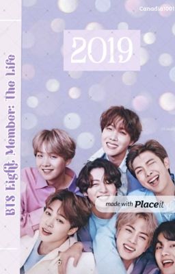 BTS Eighth Member | The Life: Year 2019 - Canadia1001 - Wattpad