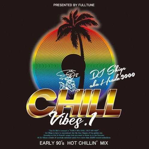 DJ SHIGE a.k.a. HEADZ3000 / CHILL VIBES 1 (EARLY 90's HOT CHILLIN