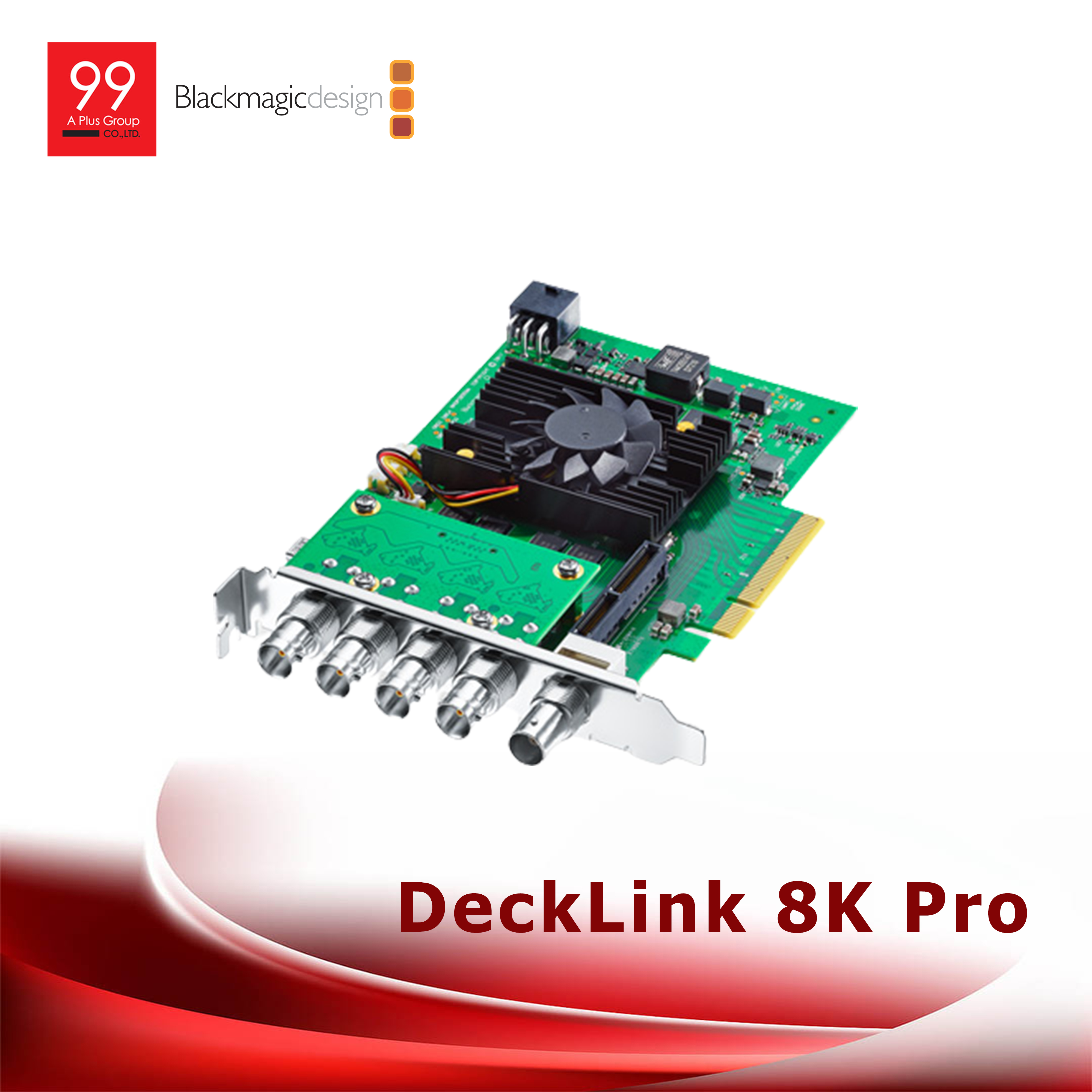 Blackmagic DeckLink 8k pro - 99 A Plus Group Co.,LTD บริษัท
