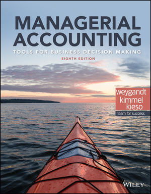 Managerial Accounting: Tools for Business Decision Making, 8th