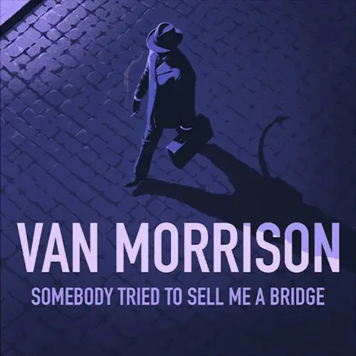 芽瑠璃堂 ＞ VAN MORRISON 『Somebody Tried To Sell Me A Bridge (直
