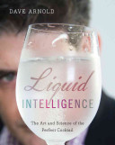 Liquid Intelligence: The Art and Science of the Perfect Cocktail