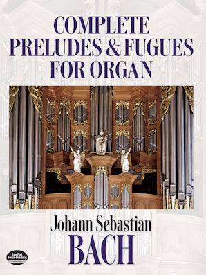 Complete Preludes and Fugues for Organ – Dover Publications